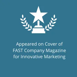 Appeared on Cover of FAST Company Magazine for Innovative Marketing