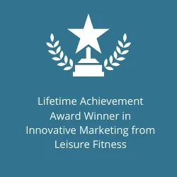 Lifetime Achievement Award Winner in Innovative Marketing from Leisure Fitness